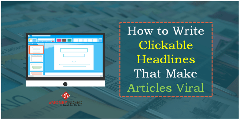 How to Write Clickable Headlines That Make Articles Viral