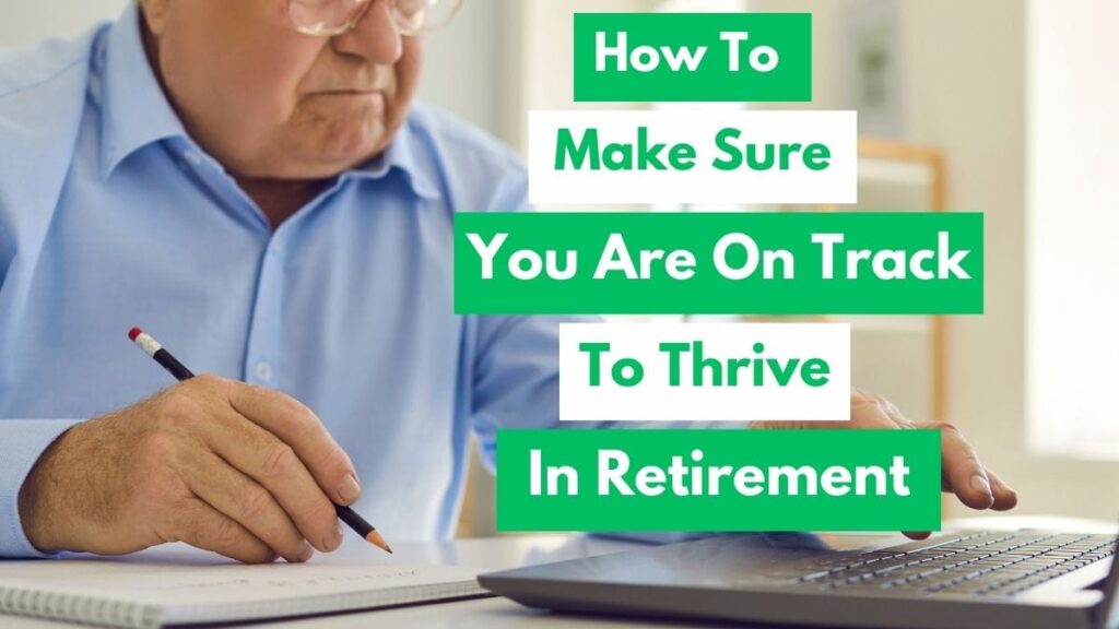 How To Make Sure You Are On Track To Thrive in Retirement